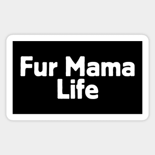 Fur Mama Life Magnet